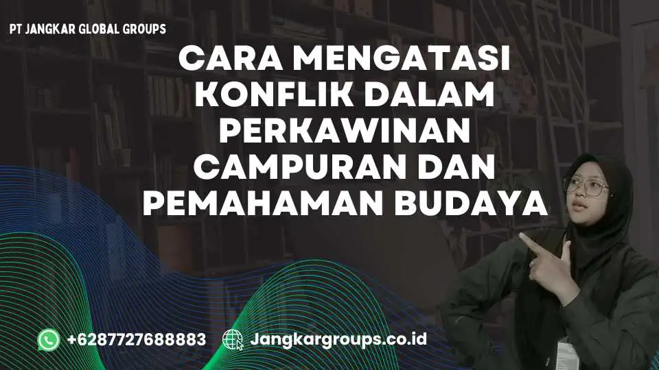 Cara Mengatasi Konflik dalam Perkawinan Campuran dan Pemahaman Budaya