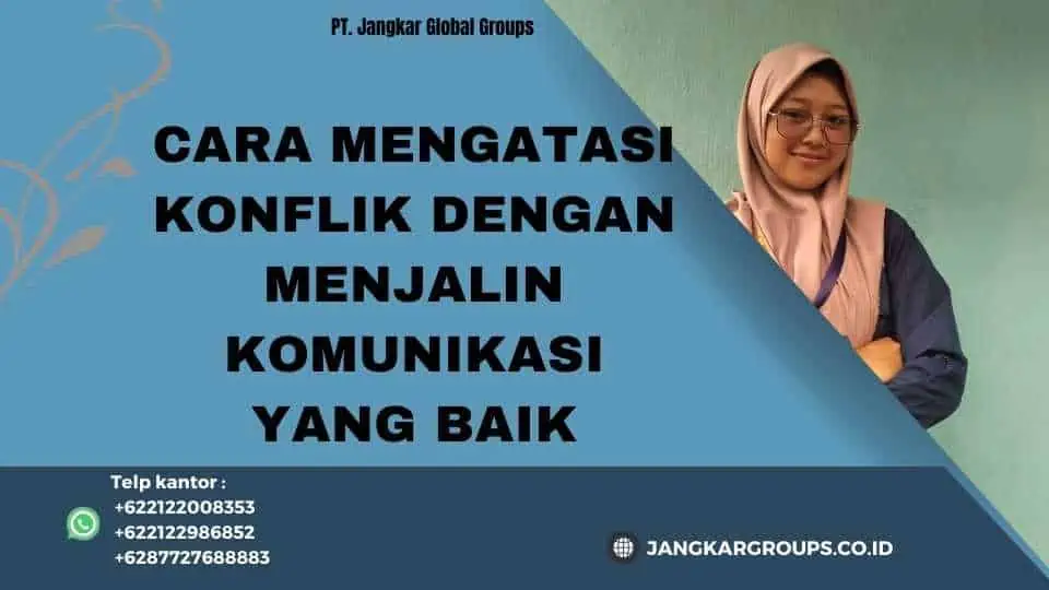 Cara Mengatasi Konflik dengan Menjalin Komunikasi yang Baik