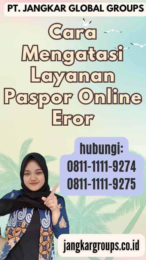 Cara Mengatasi Layanan Paspor Online Eror