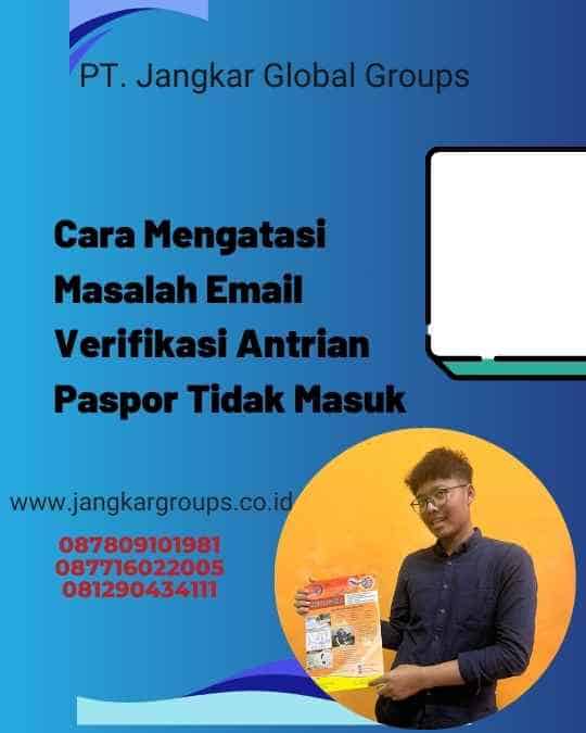 Cara Mengatasi Masalah Email Verifikasi Antrian Paspor Tidak Masuk