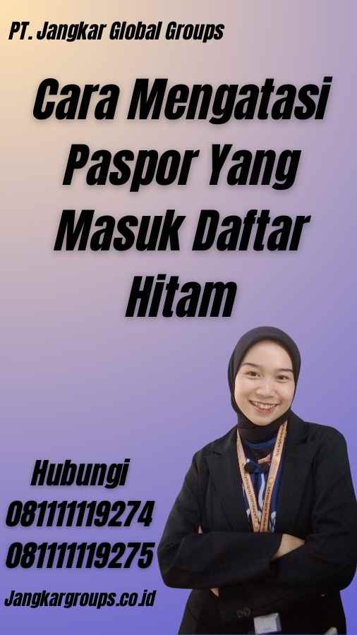 Cara Mengatasi Paspor Yang Masuk Daftar Hitam