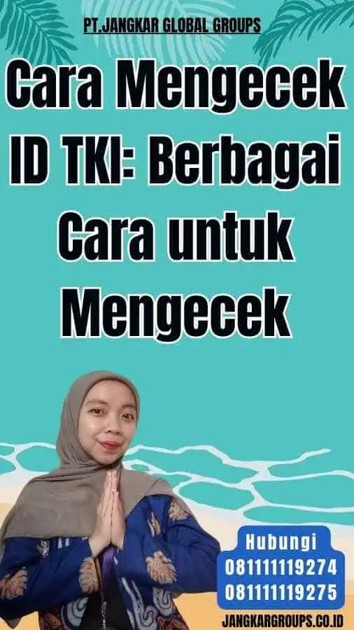 Cara Mengecek ID TKI Berbagai Cara untuk Mengecek