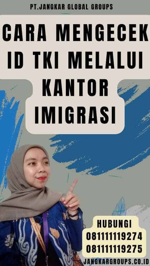 Cara Mengecek ID TKI Melalui Kantor Imigrasi