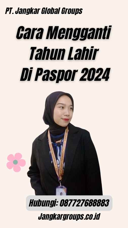 Cara Mengganti Tahun Lahir Di Paspor 2024