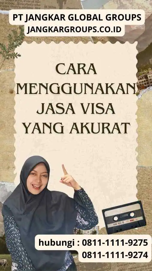 Cara Menggunakan Jasa Visa yang Akurat