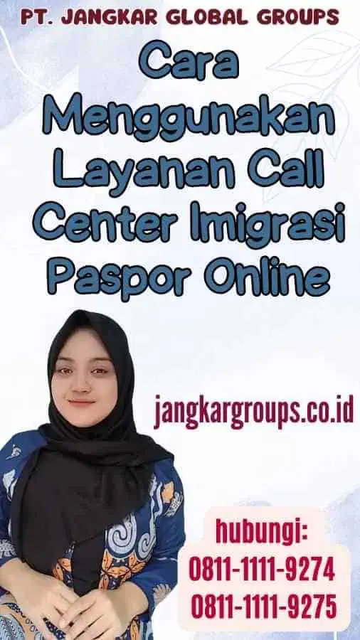 Cara Menggunakan Layanan Call Center Imigrasi Paspor Online