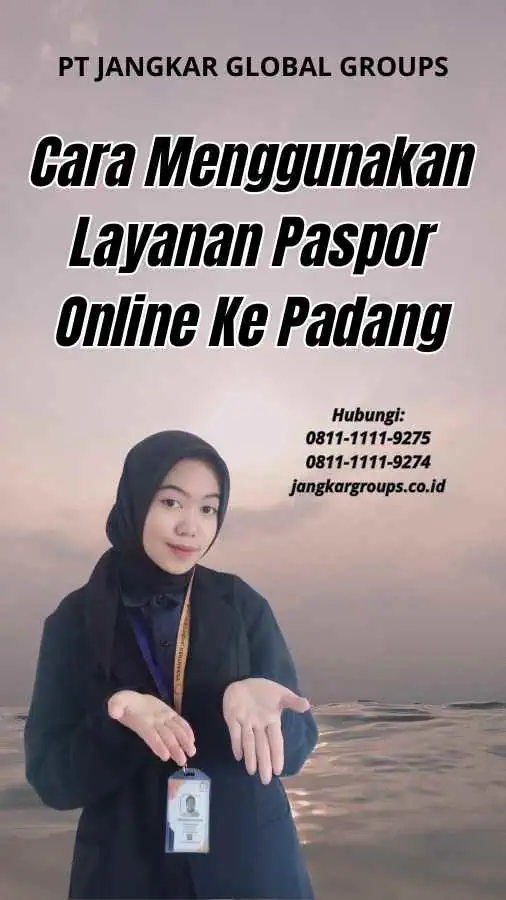 Cara Menggunakan Layanan Paspor Online Ke Padang