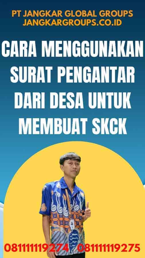Cara Menggunakan Surat Pengantar Dari Desa Untuk Membuat SKCK