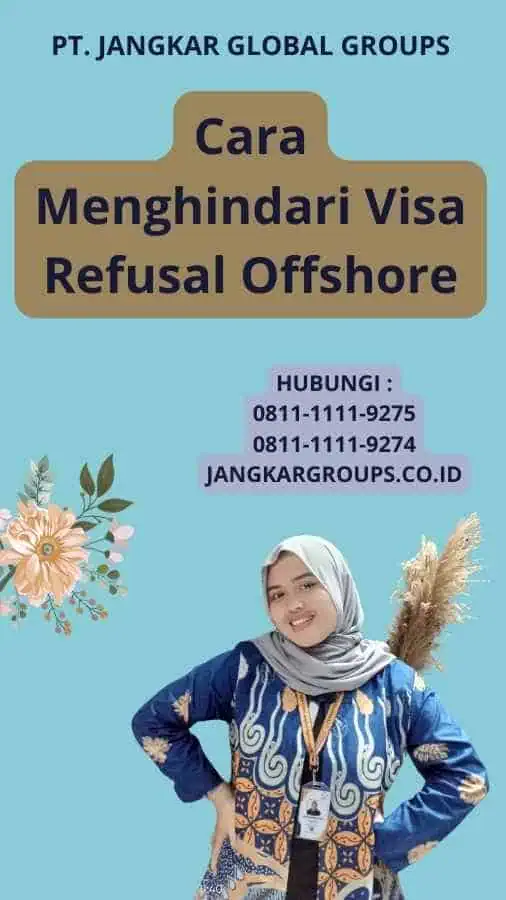 Cara Menghindari Visa Refusal Offshore