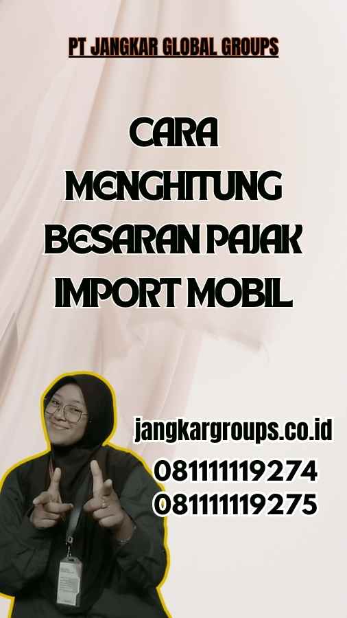 Cara Menghitung Besaran Pajak Import Mobil