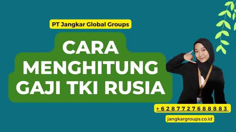 Cara Menghitung Gaji TKI Rusia