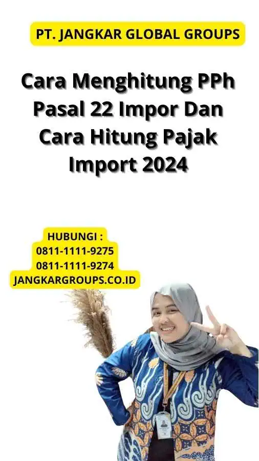 Cara Menghitung PPh Pasal 22 Impor Dan Cara Hitung Pajak Import 2024