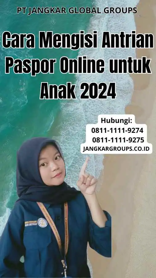 Cara Mengisi Antrian Paspor Online untuk Anak 2024