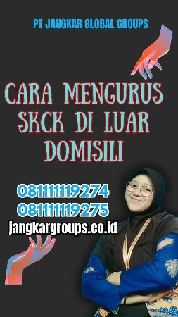 Cara Mengurus SKCK Di Luar Domisili