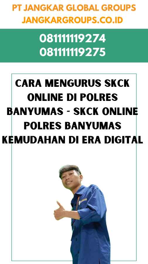 Cara Mengurus SKCK Online di Polres Banyumas - SKCK Online Polres Banyumas Kemudahan di Era Digital