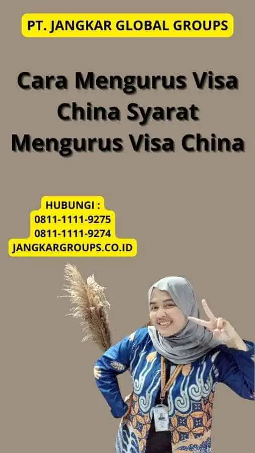 Cara Mengurus Visa China Syarat Mengurus Visa China