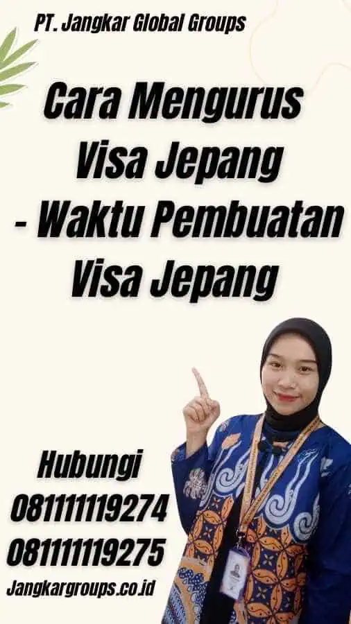 Cara Mengurus Visa Jepang - Waktu Pembuatan Visa Jepang