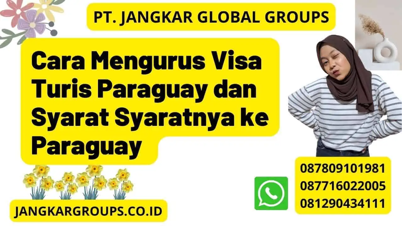 Cara Mengurus Visa Turis Paraguay dan Syarat Syaratnya ke Paraguay