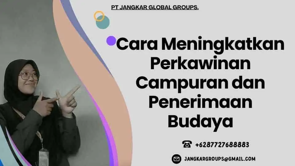 Cara Meningkatkan Perkawinan Campuran dan Penerimaan Budaya