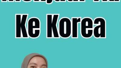 Cara Menjadi TKI Ke Korea