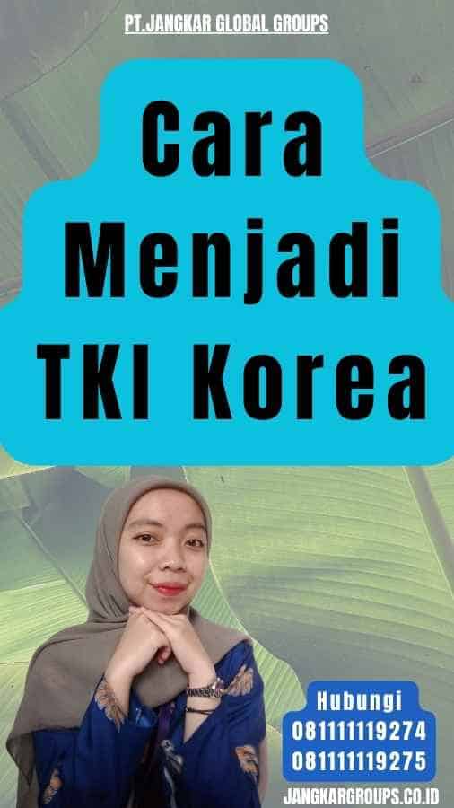 Cara Menjadi TKI Korea