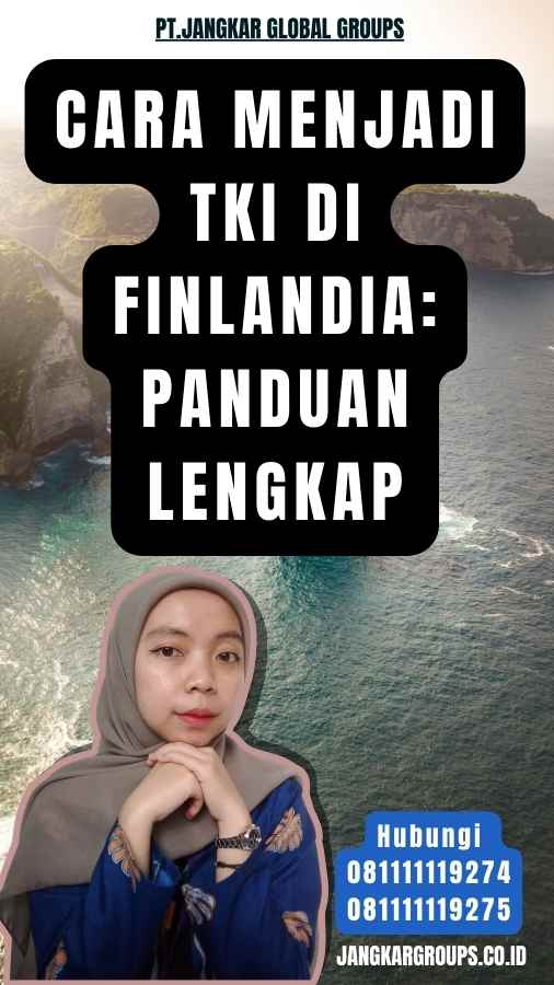 Cara Menjadi TKI di Finlandia Panduan Lengkap