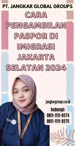 Cara Pengambilan Paspor Di Imigrasi Jakarta Selatan 2024