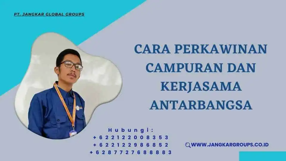 Cara Perkawinan Campuran dan Kerjasama Antarbangsa