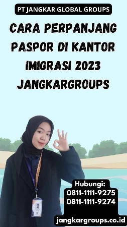 Cara Perpanjang Paspor Di Kantor Imigrasi 2023 Jangkargroups