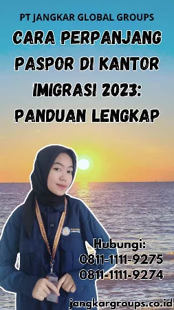 Cara Perpanjang Paspor Di Kantor Imigrasi 2023 Panduan Lengkap