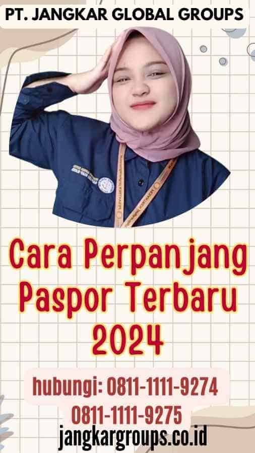 Cara Perpanjang Paspor Terbaru 2024