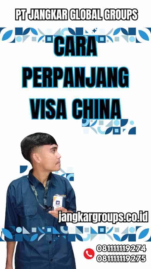 Cara Perpanjang Visa China