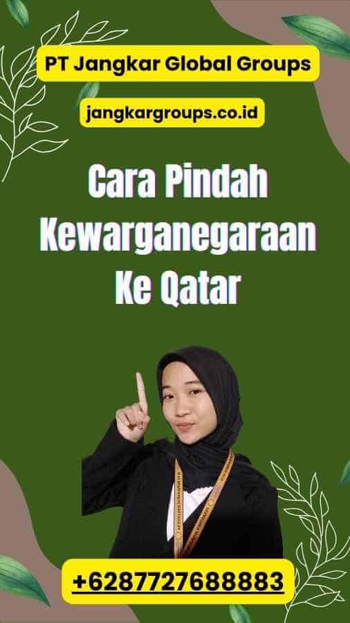 Cara Pindah Kewarganegaraan Ke Qatar