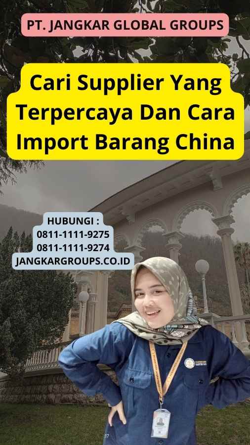 Cari Supplier Yang Terpercaya Dan Cara Import Barang China