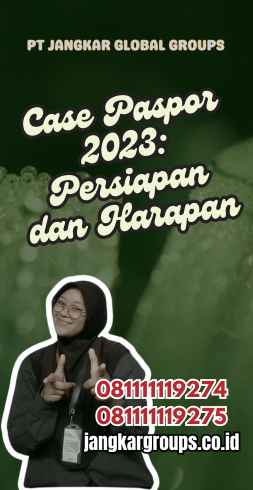 Case Paspor 2023: Persiapan dan Harapan