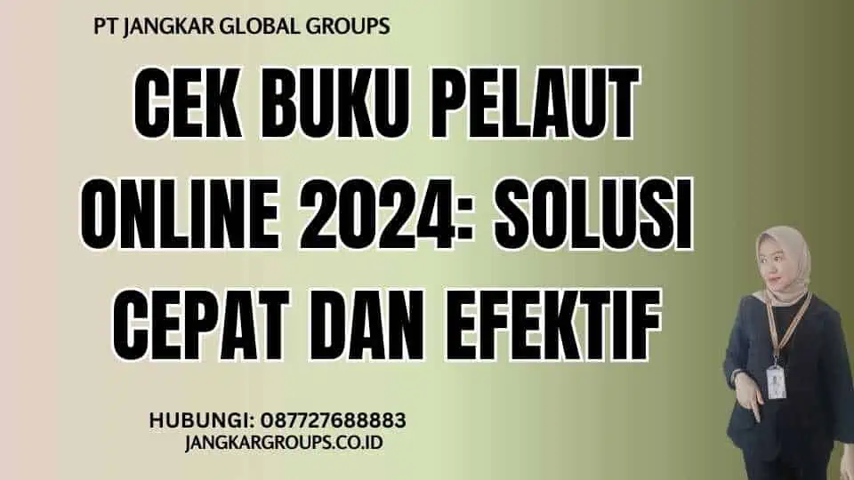 Cek Buku Pelaut Online 2024: Solusi Cepat dan Efektif