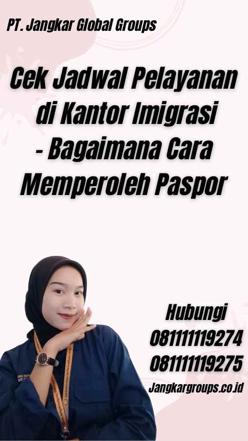 Cek Jadwal Pelayanan di Kantor Imigrasi - Bagaimana Cara Memperoleh Paspor