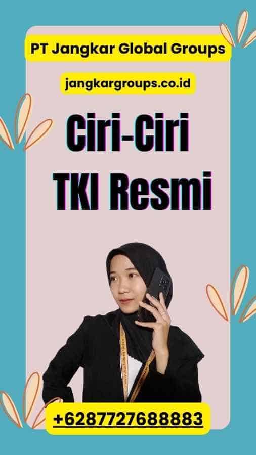 Ciri-Ciri TKI Resmi