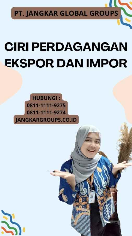 Ciri Perdagangan Ekspor dan Impor