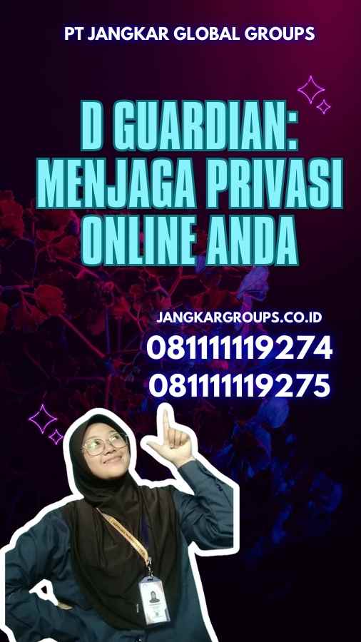 D Guardian: Menjaga Privasi Online Anda