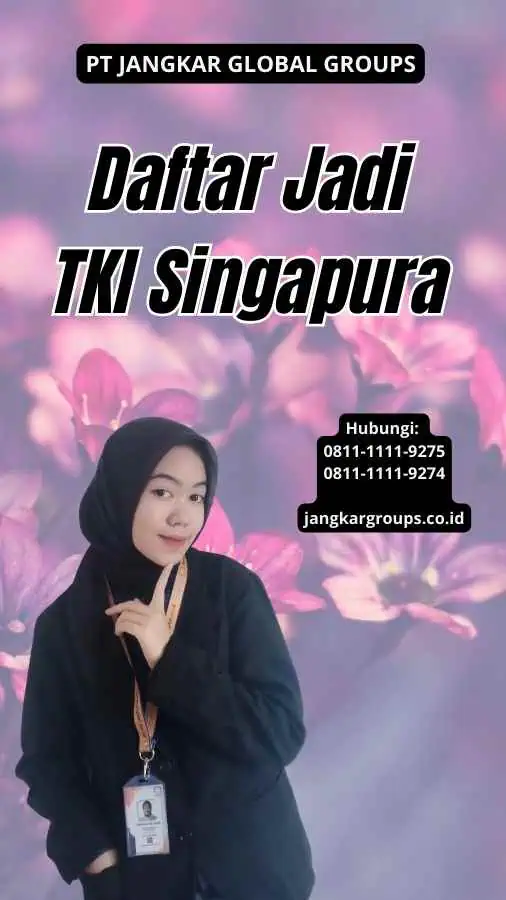 Daftar Jadi TKI Singapura