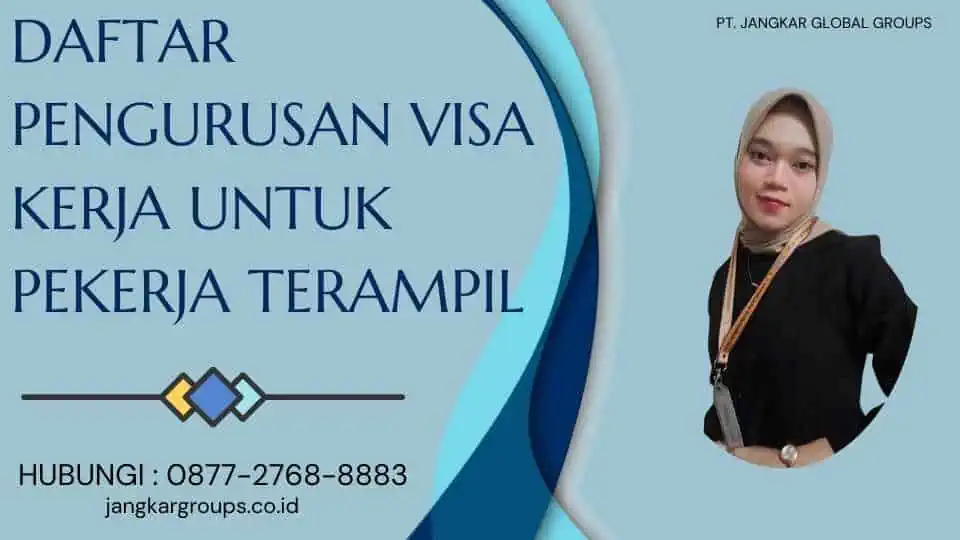 Daftar Pengurusan Visa Kerja untuk Pekerja Terampil