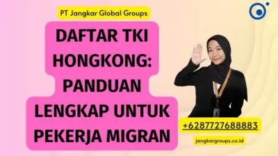 Daftar TKI Hongkong: Panduan Lengkap untuk Pekerja Migran