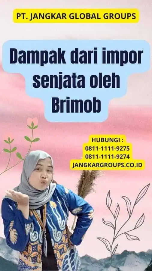 Dampak dari impor senjata oleh Brimob