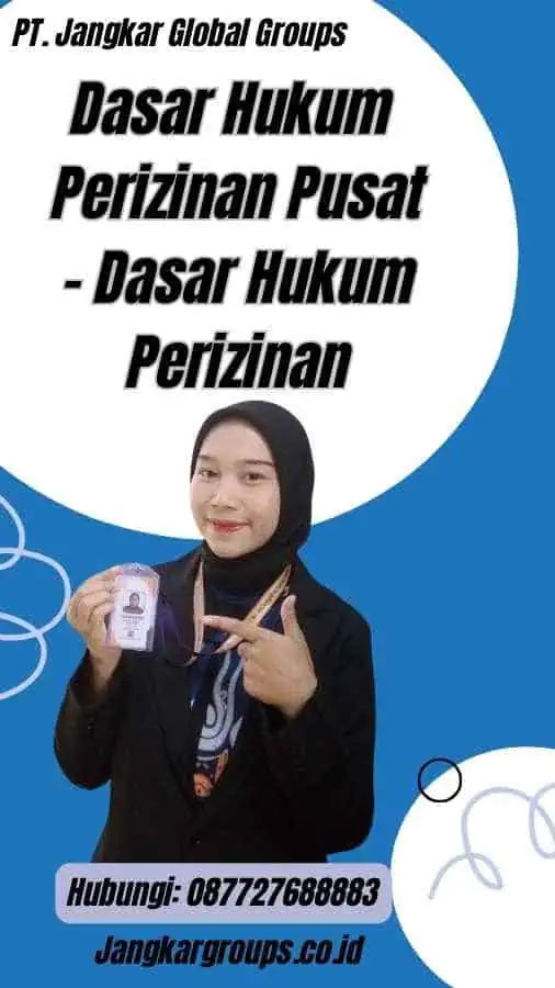 Dasar Hukum Perizinan Pusat - Dasar Hukum Perizinan