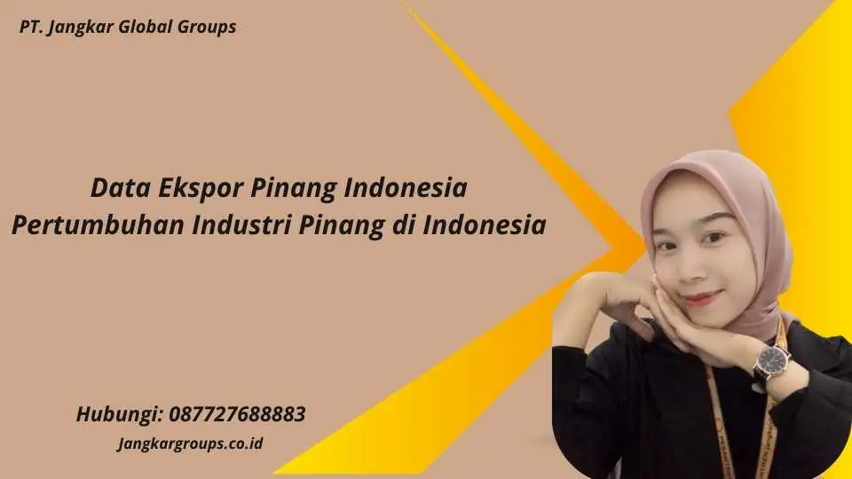 Data Ekspor Pinang Indonesia Pertumbuhan Industri Pinang di Indonesia