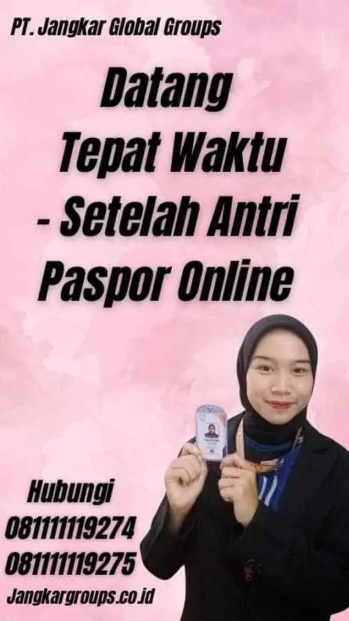 Datang Tepat Waktu - Setelah Antri Paspor Online