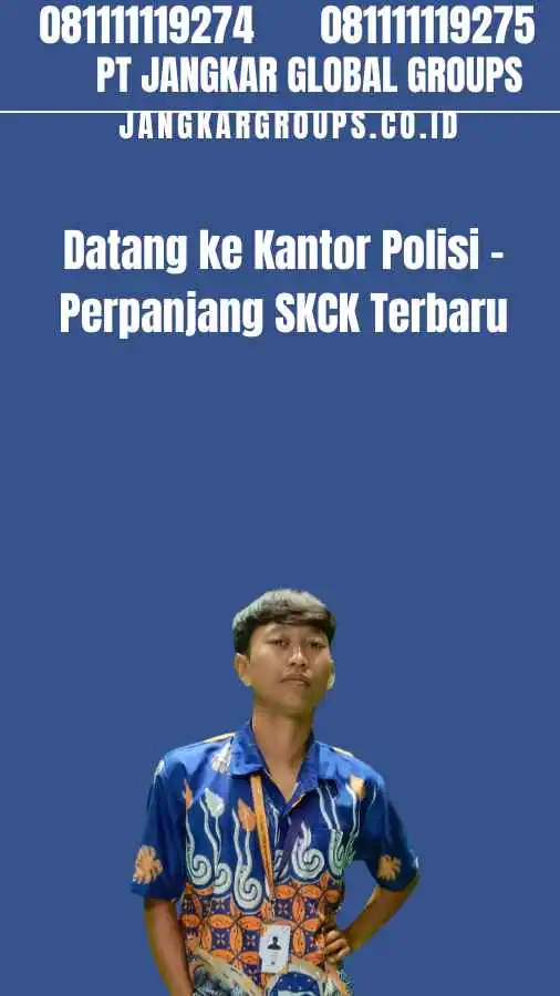 Datang ke Kantor Polisi - Perpanjang SKCK Terbaru