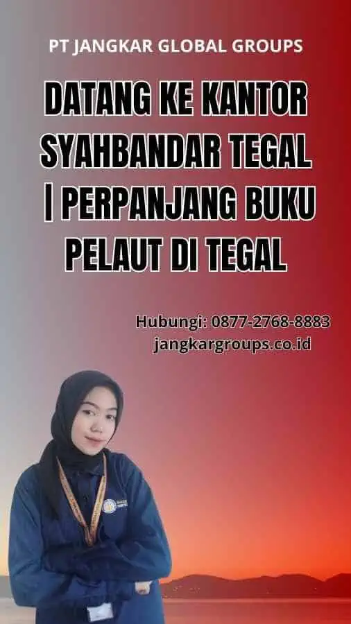 Datang ke Kantor Syahbandar Tegal | Perpanjang Buku Pelaut Di Tegal