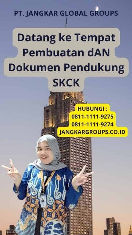 Datang ke Tempat Pembuatan dAN Dokumen Pendukung SKCK